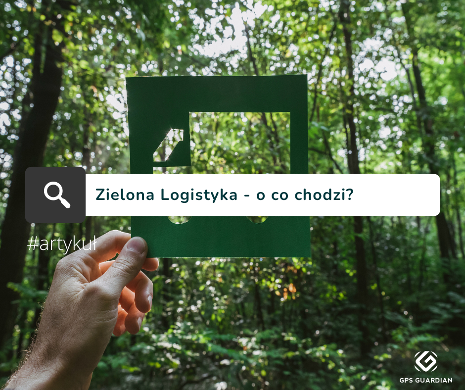 Czym jest Zielona Logistyka? Klucz do Zrównoważonego Rozwoju w Łańcuchach Dostaw.