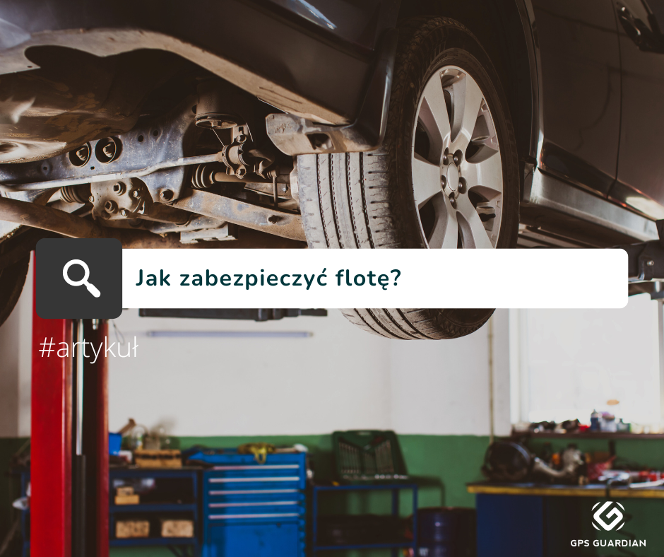 Jak zabezpieczyć flotę i kierowców?