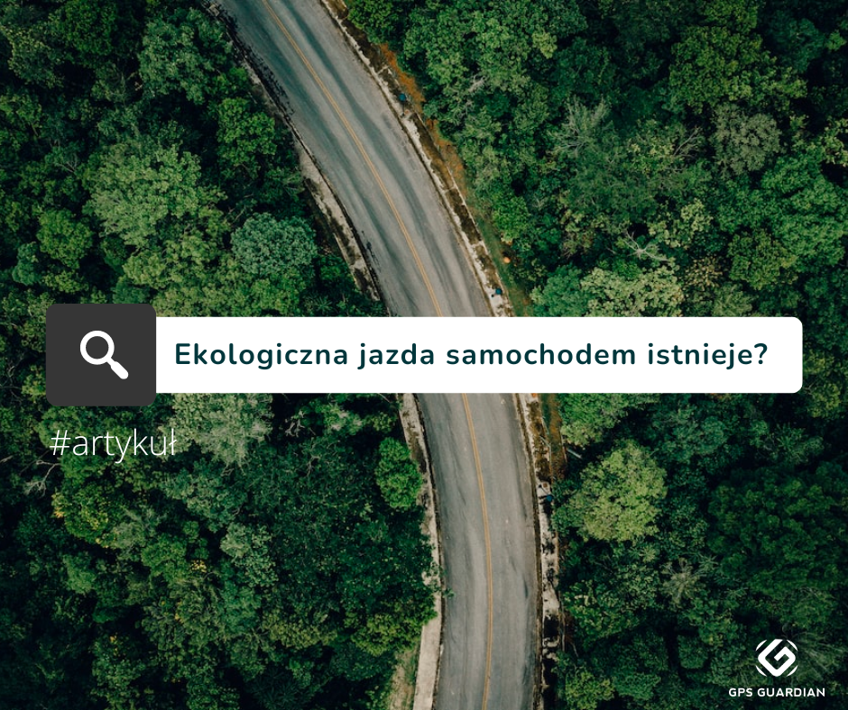 Monitoring GPS a ekologia - czy ekologiczna jazda samochodem jest możliwa?